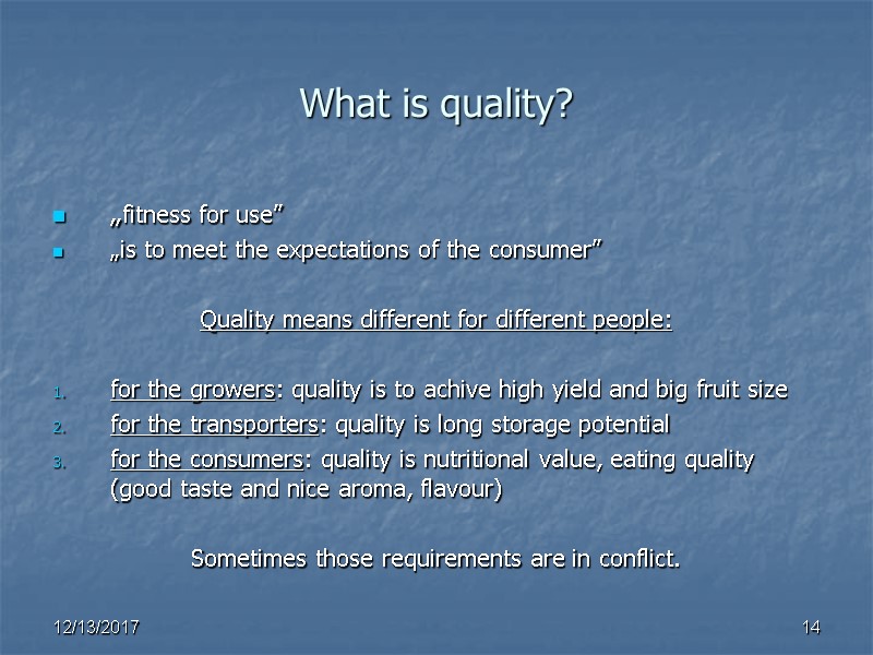 What is quality? „fitness for use” „is to meet the expectations of the consumer”